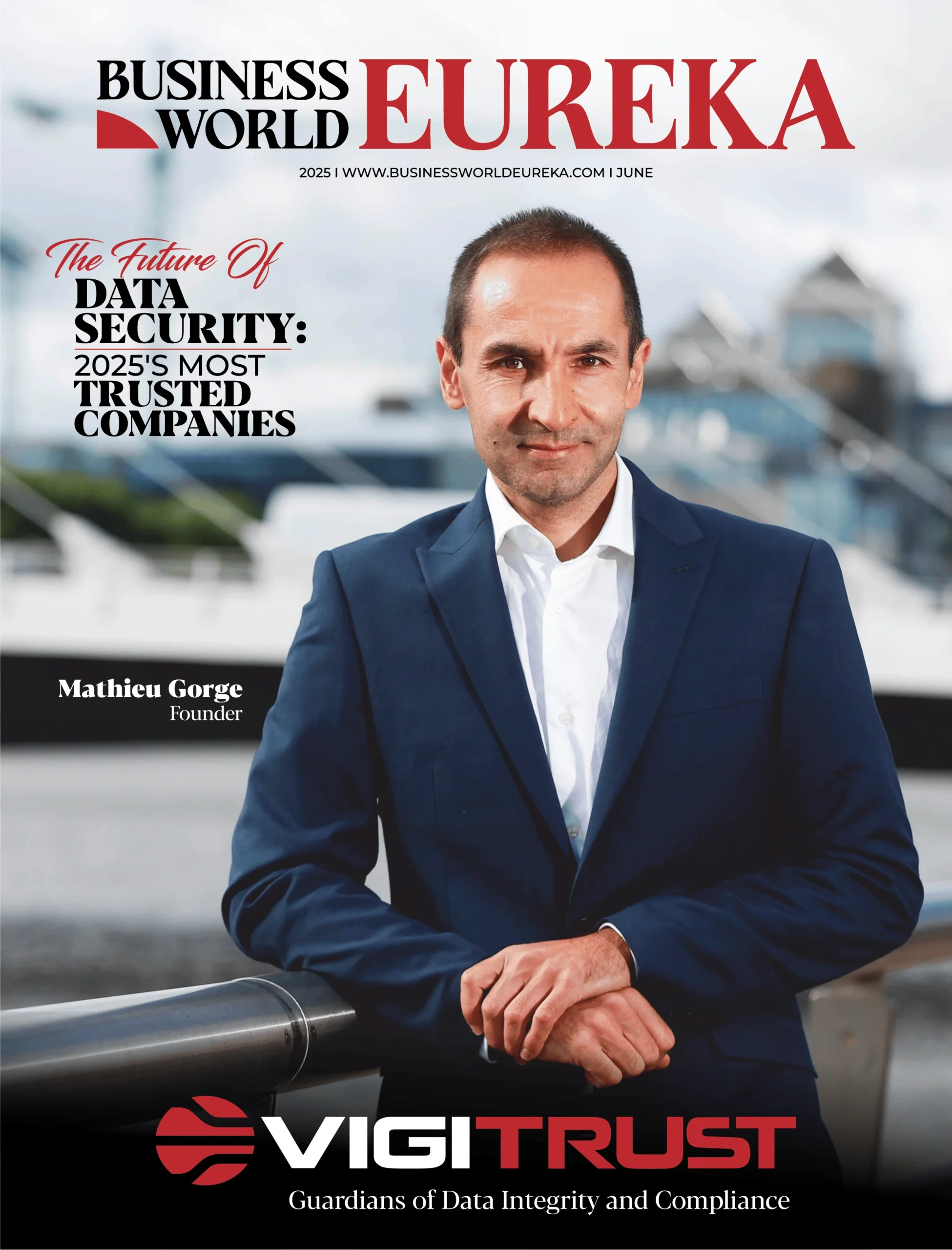 Mathieu Gorge, Founder of VigiTrust, featured on the June 2025 cover of Business World Eureka under the theme 'The Future of Data Security: 2025's Most Trusted Companies'.