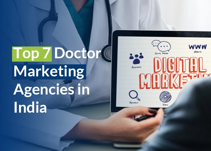 Top 7 Doctor Marketing Agencies in India