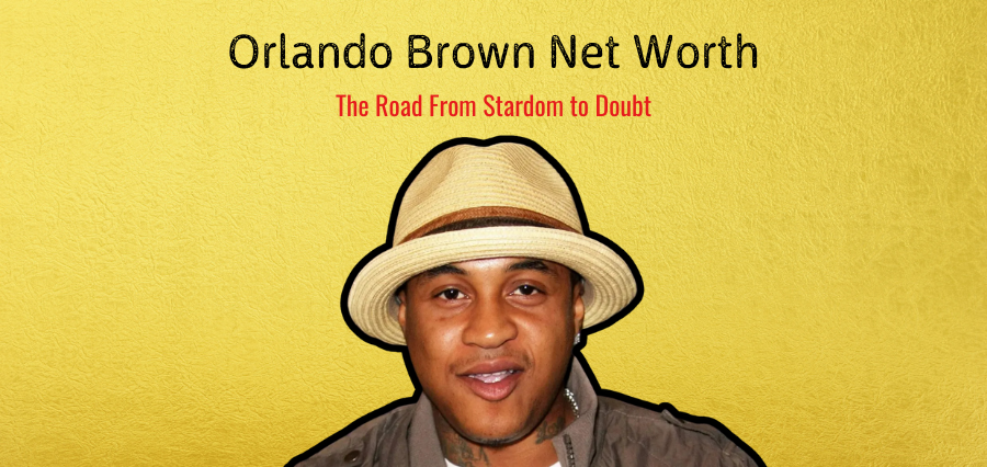Orlando Brown Net Worth: The Road From Stardom to Doubt