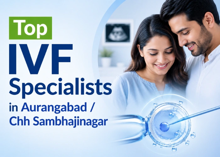 IVF Specialists in Aurangabad Chh Sambhajinagar IVF Specialists in Aurangabad - Chh Sambhajinagar